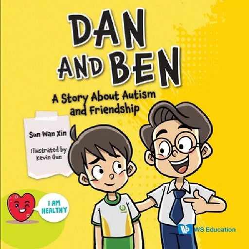 Dan and Ben: A Story about Autism and Friendship by Wan Xin Sun, Kevin Gun