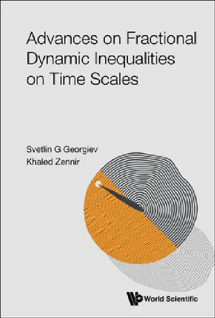 Advances on Fractional Dynamic Inequalities on Time Scales by Svetlin G. Georgiev
