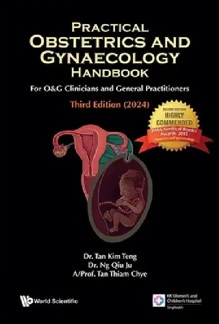 Practical Obstetrics and Gynaecology Handbook for O&g Clinicians and General Practitioners (Third Edition) by Kim Teng Tan, Qiu Ju Ng, Thiam Chye Tan
