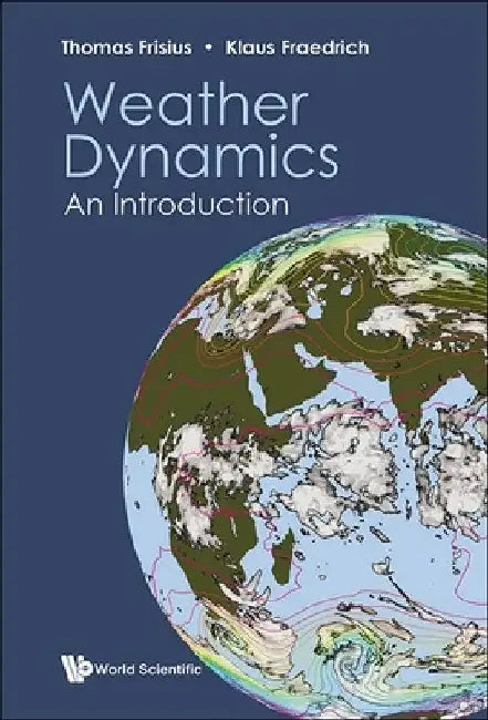 Weather Dynamics: An Introduction by Thomas Frisius