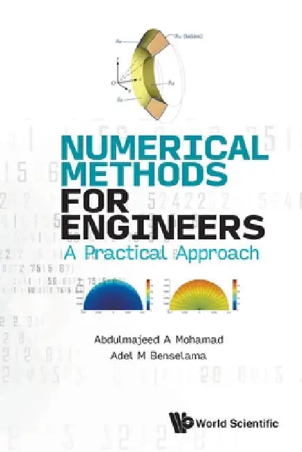 Numerical Methods for Engineers: A Practical Approach by Abdulmajeed A. Mohamad