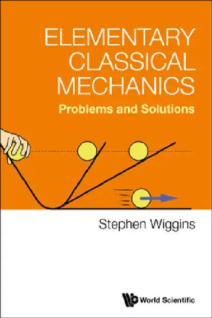 Elementary Classical Mechanics: Problems and Solutions by Stephen Wiggins