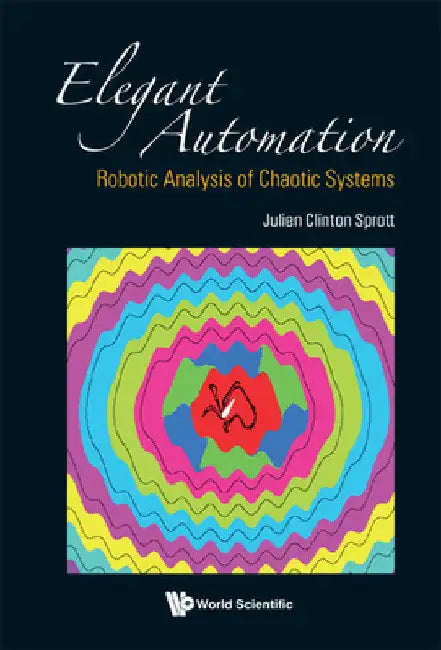 Elegant Automation: Robotic Analysis of Chaotic Systems by Julien Clinton Sprott