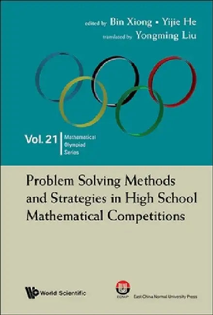 Problem Solving Methods and Strategies in High School Mathematical Competitions by Bin Xiong