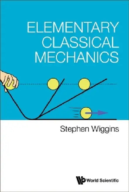 Elementary Classical Mechanics by Stephen Wiggins