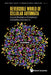Reversible World of Cellular Automata: Fantastic Phenomena and Computing in Artificial Reversible Universe by Kenichi Morita