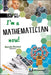 I'm a Mathematician Now! by Marcelo M. Disconzi