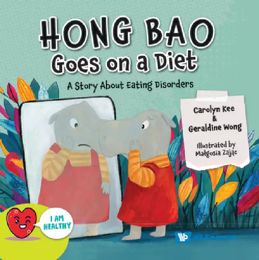 Hong Bao Goes on a Diet: A Story about Eating Disorders by Carolyn Kee, Geraldine Wong, Malgosia Zajac