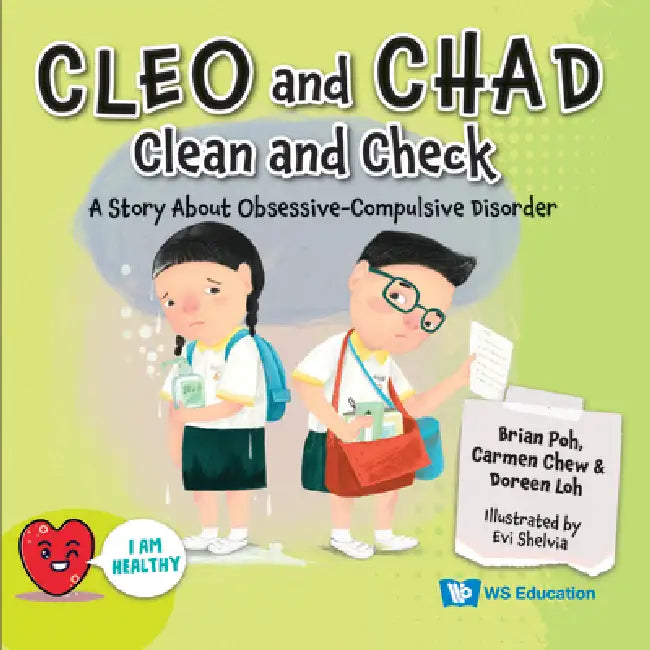 Cleo and Chad Clean and Check: A Story about Obsessive Compulsive Disorder by Brian Poh, Carmen Chew, Doreen Loh