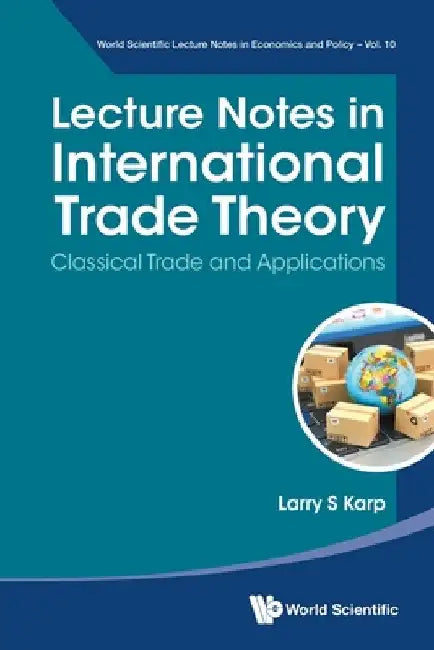 Lecture Notes in International Trade Theory: Classical Trade and Applications by Larry S. Karp