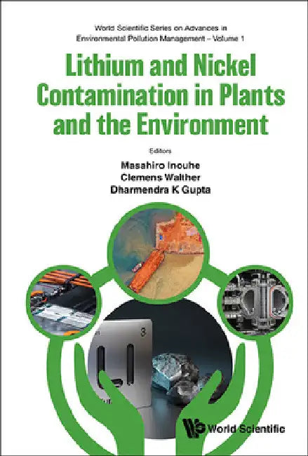 Lithium and Nickel Contamination in Plants and the Environment by Dharmendra Kumar Gupta