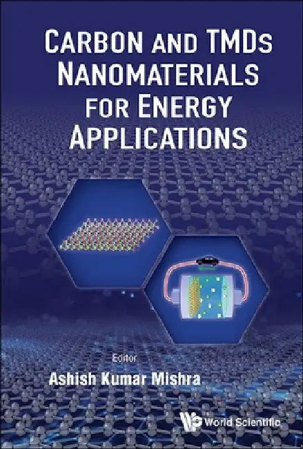 Carbon and Tmds Nanostructures for Energy Applications by Ashish Kumar Mishra
