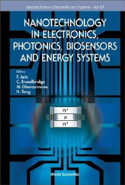 Nanotechnology in Electronics, Photonics, Biosensors and Energy Systems by Faquir C. Jain