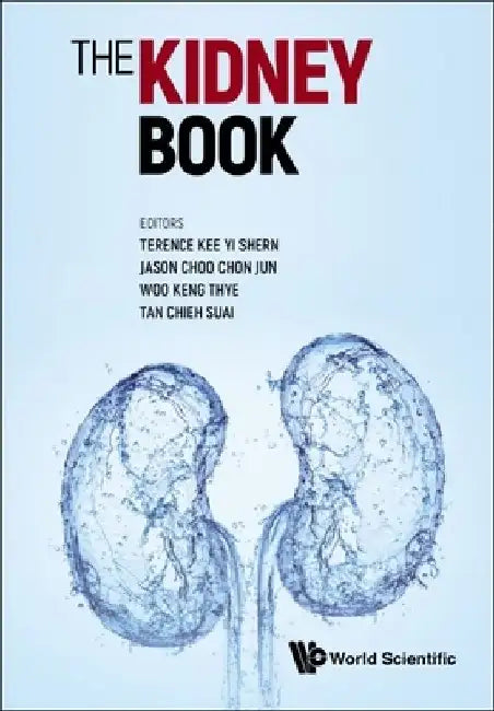 Kidney Book, The: A Practical Guide on Renal Medicine by Terence Yi Shern Kee
