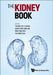 Kidney Book, The: A Practical Guide on Renal Medicine by Terence Yi Shern Kee