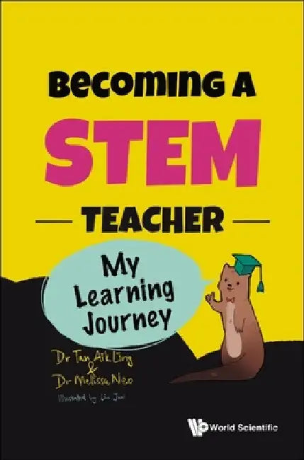 Becoming a Stem Teacher: My Learning Journey by Aik Ling Tan
