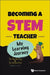 Becoming a Stem Teacher: My Learning Journey by Aik Ling Tan