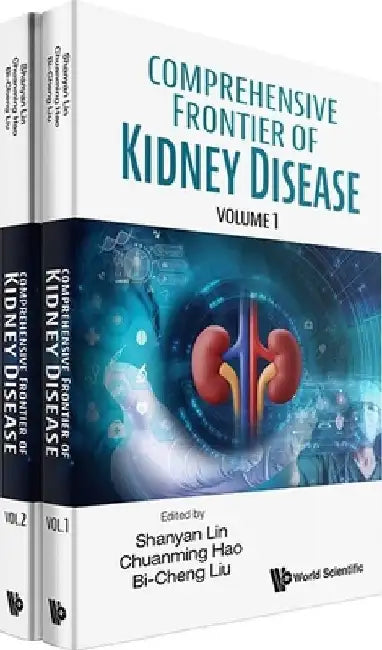 Comprehensive Frontier of Kidney Disease (in 2 Volumes) by Shanyi Lin