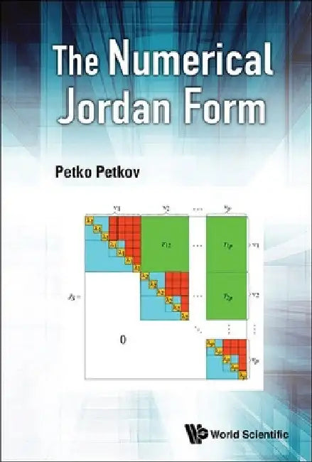 The Numerical Jordan Form by Petko H. Petkov