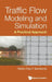 Traffic Flow Modeling and Simulation: A Practical Approach by Benekohal Rahim (Ray) F