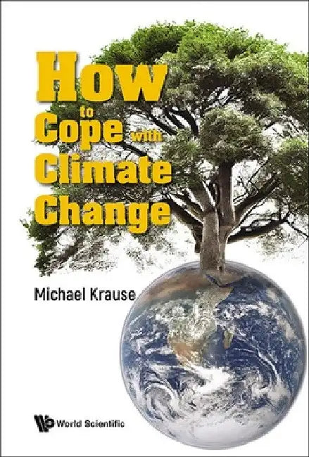 How to Cope with Climate Change by Michael Richard Krause