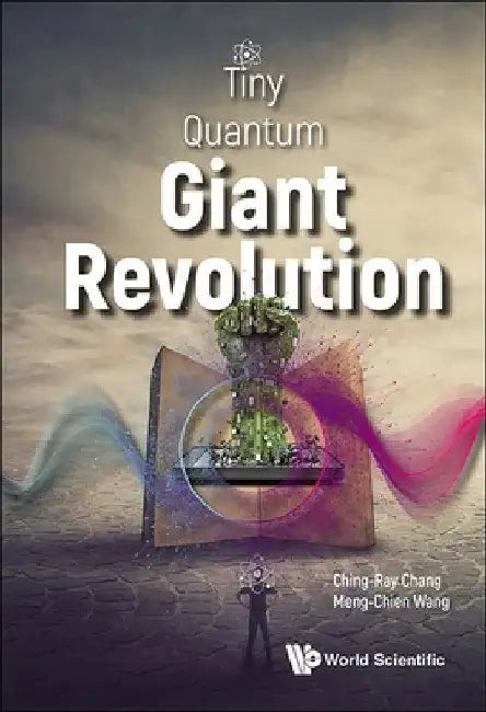 Tiny Quantum, Giant Revolution by Ching-Ray Chang