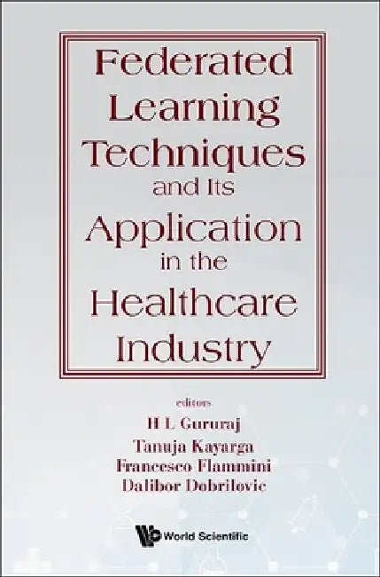 Federated Learning Techniques and Its Application in the Healthcare Industry by H. L. Gururaj