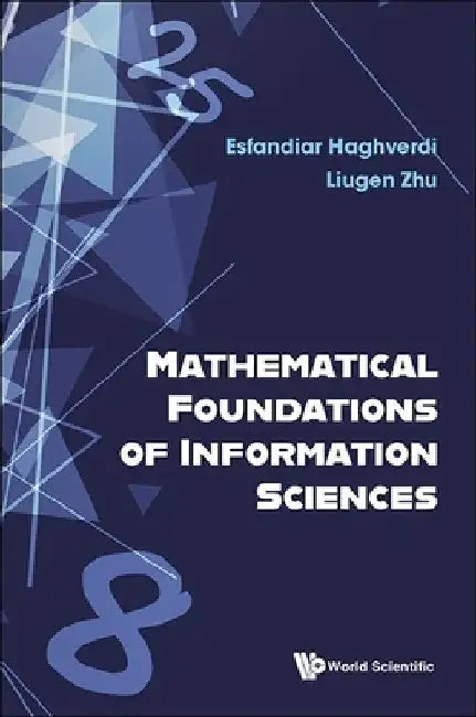 Mathematical Foundations of Information Sciences by Esfandiar Haghverdi