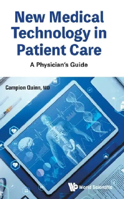 New Medical Technology in Patient Care: A Physician's Guide by Campion Quinn