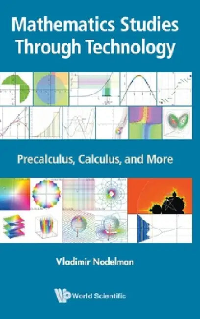 Mathematics Studies Through Technology: Precalculus, Calculus, and More by Vladimir Nodelman