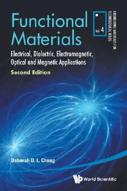 Functional Materials: Electrical, Dielectric, Electromagnetic, Optical and Magnetic Applications (Second Edition) by Deborah D. L. Chung