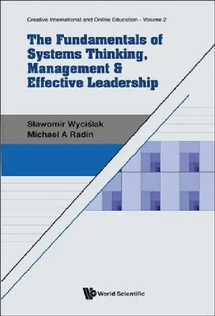 The Fundamentals of Systems Thinking, Management & Effective Leadership by Slawomir Wycislak