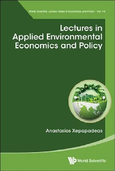 Lectures in Applied Environmental Economics and Policy by Anastasios Xepapadeas