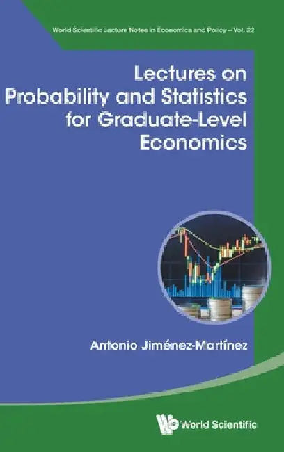 Lectures on Probability and Statistics for Graduate-Level Economics by Antonio Jimenez-Martinez