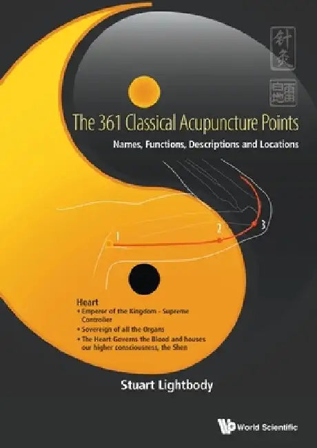 361 Classical Acupuncture Points, The: Names, Functions, Descriptions and Locations by Stuart T. Lightbody