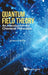 Quantum Field Theory: An Introduction for Chemical Physicists by Richard N. Porter