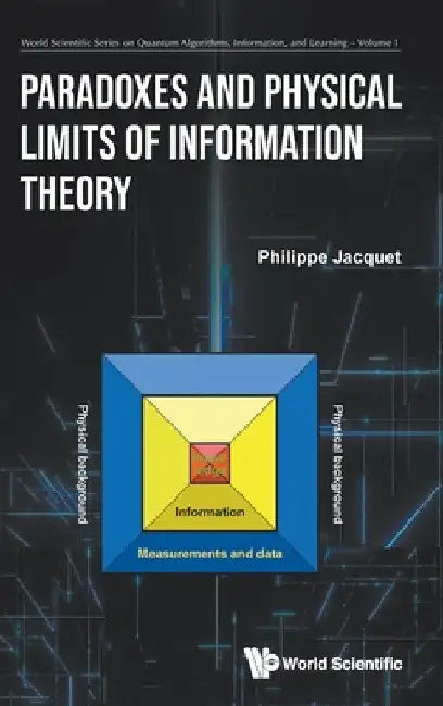 Paradoxes and Physical Limits of Information Theory by Philippe Jacquet