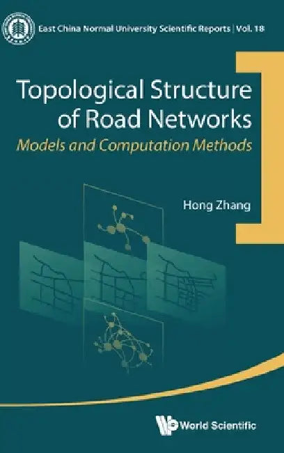 Topological Structure of Road Networks: Models and Computation Methods by Hong Zhang