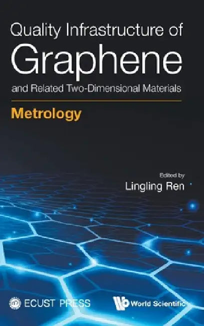Quality Infrastructure of Graphene and Related Two-Dimensional Materials: Metrology by Lingling Ren