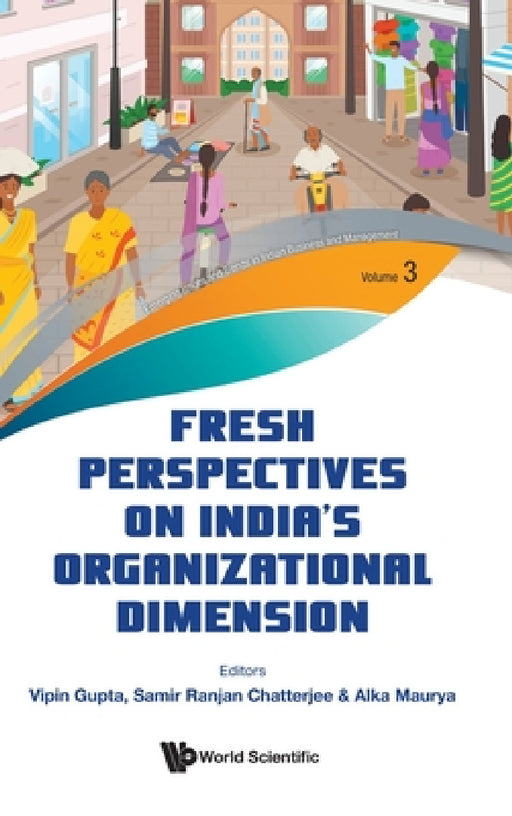 Fresh Perspectives on India's Organizational Dimension by Vipin Gupta, Samir Chatterjee, Alka Maurya