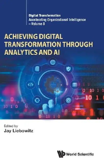 Achieving Digital Transformation Through Analytics and AI by Jay Liebowitz