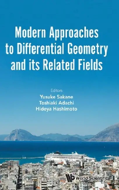 Modern Approaches to Differential Geometry and Its Related Fields - Proceedings of the 7th International Colloquium on Differential Geometry and Its R by Yusuke Sakane