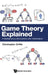 Game Theory Explained: A Mathematical Introduction with Optimization by Christopher H. Griffin