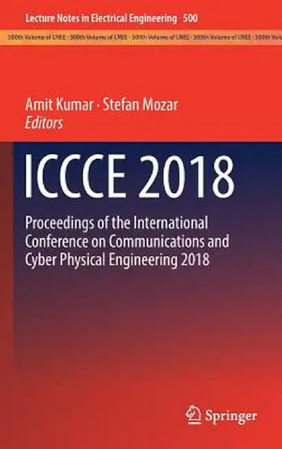 Iccce 2018: Proceedings of the International Conference on Communications and Cyber Physical Engineering 2018 by Amit Kumar