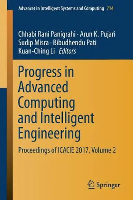 Progress in Advanced Computing and Intelligent Engineering: Proceedings of Icacie 2017, Volume 2 by Chhabi Rani Panigrahi