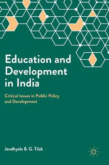 Education and Development in India: Critical Issues in Public Policy and Development by Jandhyala B. G. Tilak