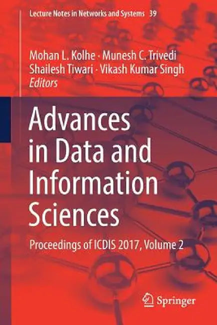 Advances in Data and Information Sciences: Proceedings of Icdis 2017, Volume 2 by Mohan L. Kolhe