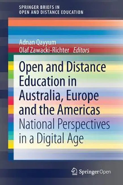 Open and Distance Education in Australia, Europe and the Americas: National Perspectives in a Digital Age by Adnan Qayyum