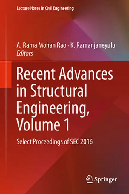 Recent Advances in Structural Engineering, Volume 1: Select Proceedings of SEC 2016 by A. Rama Mohan Rao