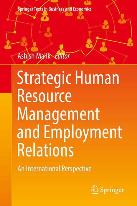 Strategic Human Resource Management and Employment Relations-An International Perspective by Malik